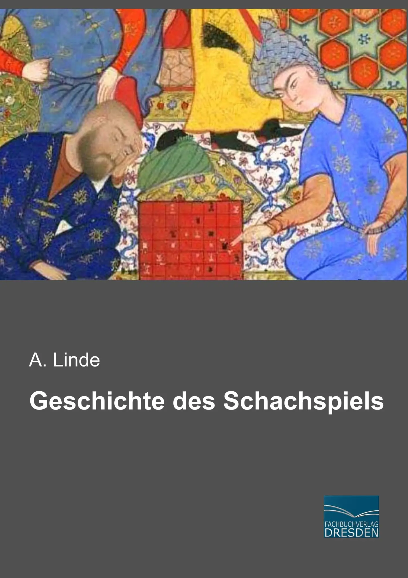 Cover: 9783961690862 | Geschichte des Schachspiels | A. Linde | Taschenbuch | 424 S. | 2018