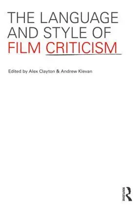 Cover: 9780415560962 | The Language and Style of Film Criticism | Andrew Klevan (u. a.)