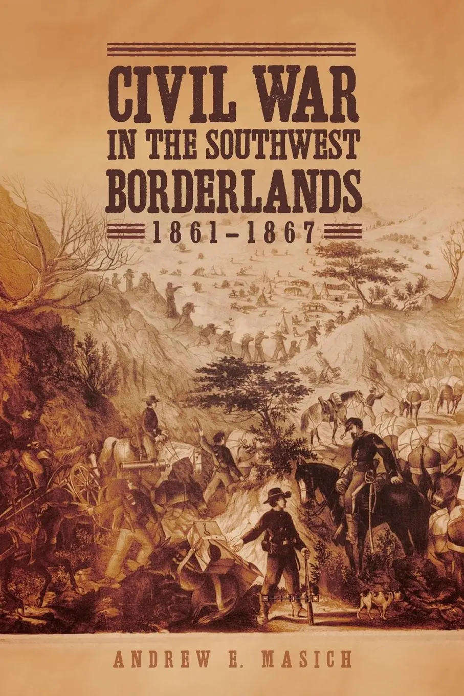 Cover: 9780806160962 | Civil War in the Southwest Borderlands, 1861-1867 | Andrew E. Masich