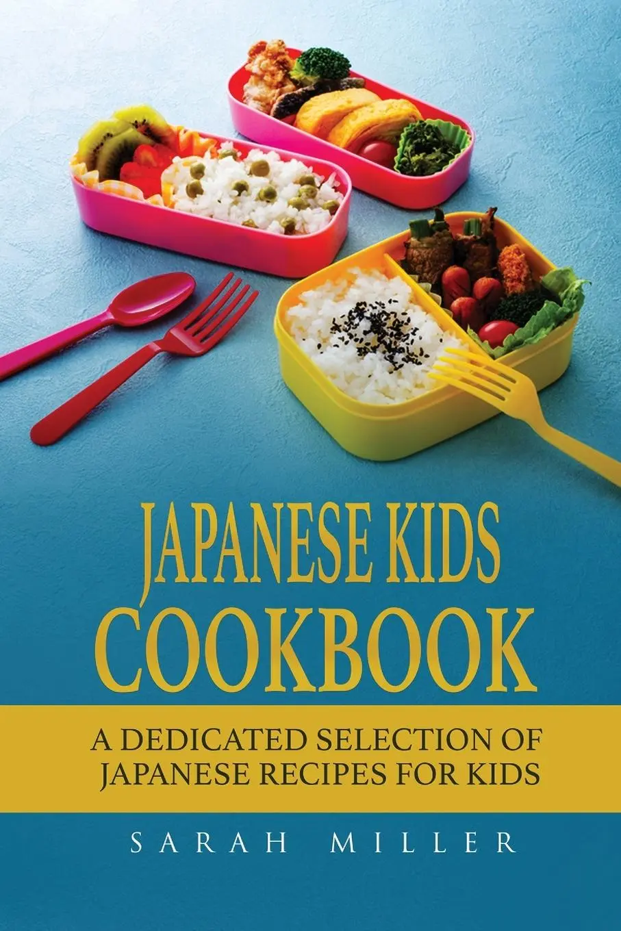 Cover: 9781801490962 | Japanese Kids Cookbook | Sarah Miller | Taschenbuch | Englisch | 2017