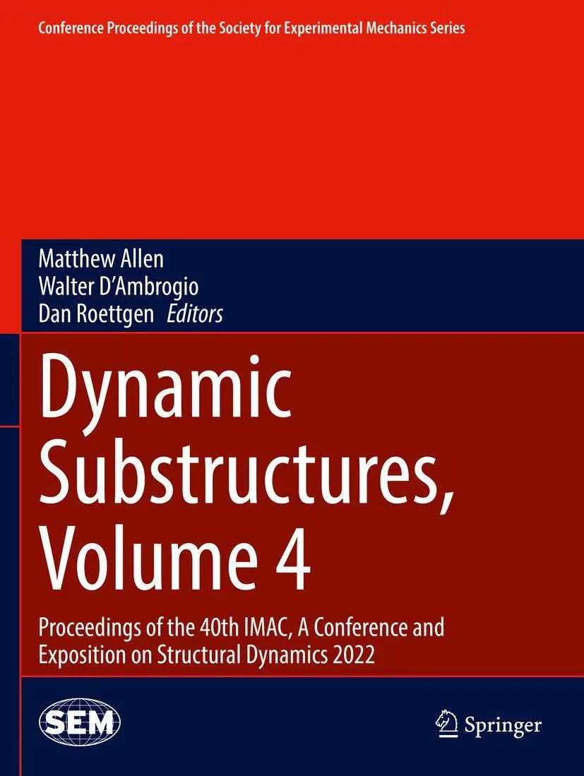 Dynamic Substructures, Volume 4: Proceedings of the 40th IMAC, A Conference and Exposition on Structural Dynamics 2022 (Conference Proceedings of the Society for Experimental Mechanics Series, Band 4)