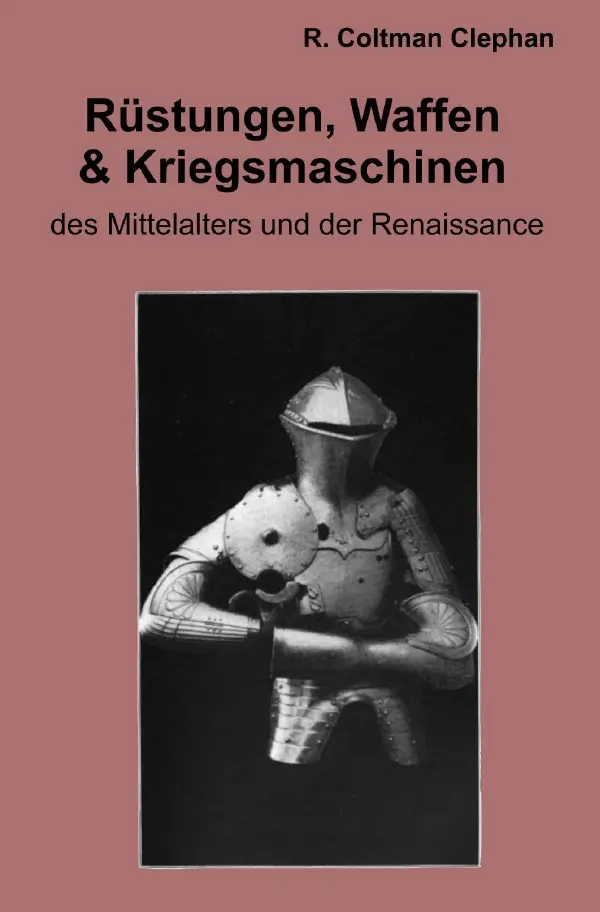 Cover: 9783565060962 | Die Rüstungen, Waffen und Kriegsmaschinen des Mittelalters und der...