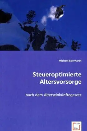 Cover: 9783639000962 | Steueroptimierte Altersvorsorge | nach dem Alterseinkünftegesetz