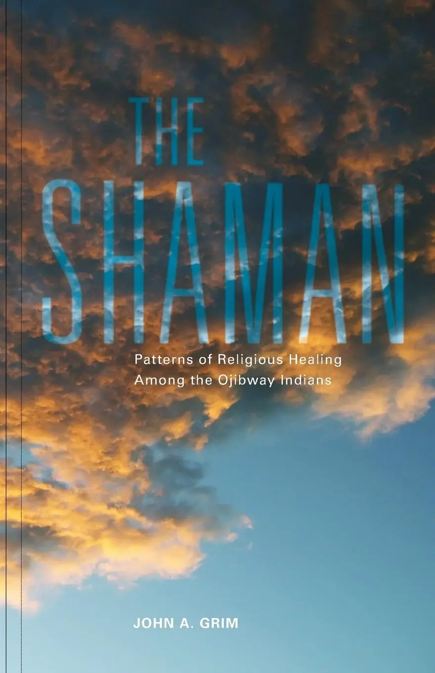 Cover: 9780806121062 | The Shaman – Patterns of Religious Healing Among the Ojibway Indians