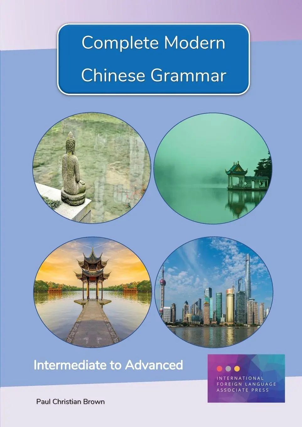 Cover: 9781909601062 | Complete Modern Chinese Grammar | Intermediate to Advanced | Brown
