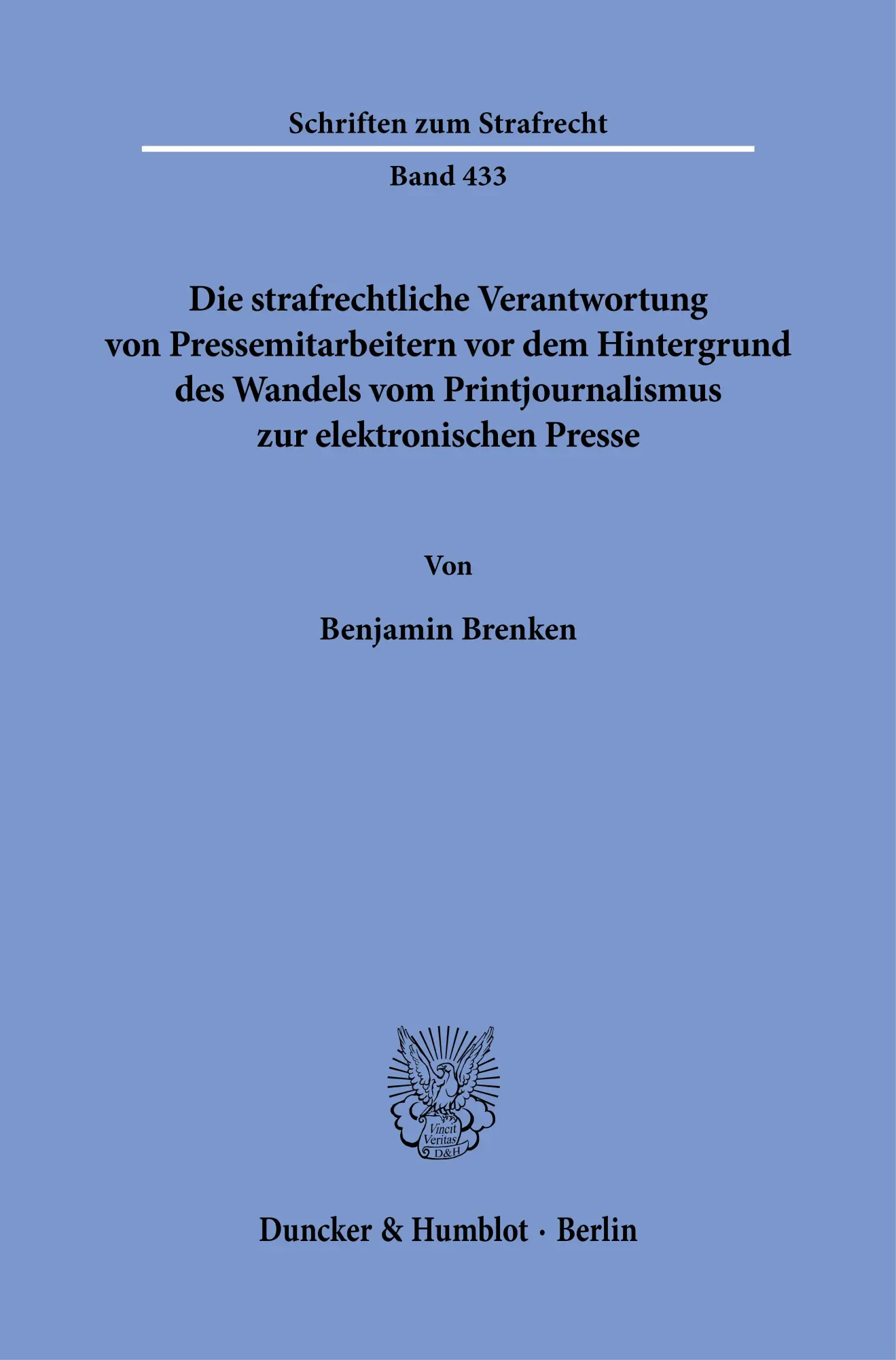 Die strafrechtliche Verantwortung von Pressemitarbeitern vor dem Hintergrund des Wandels vom Printjournalismus zur elektronischen Presse