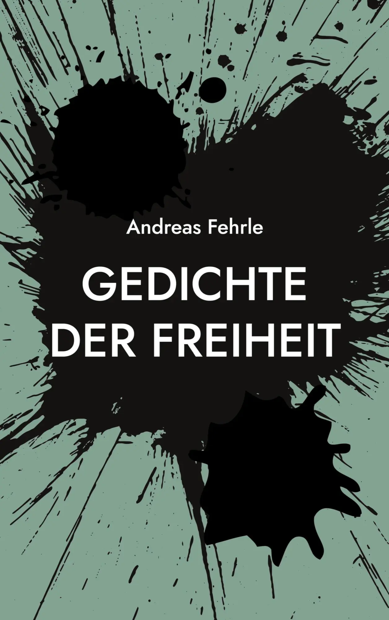 Cover: 9783744831062 | Gedichte der Freiheit | poetische Apokalypse | Andreas Fehrle | Buch