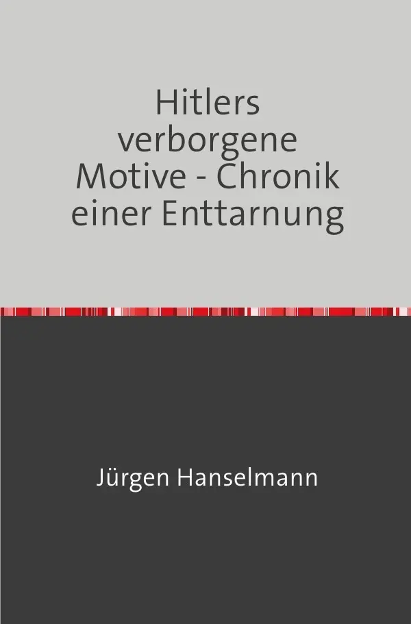 Cover: 9783746731162 | Hitlers verborgene Motive - Chronik einer Enttarnung | Hanselmann