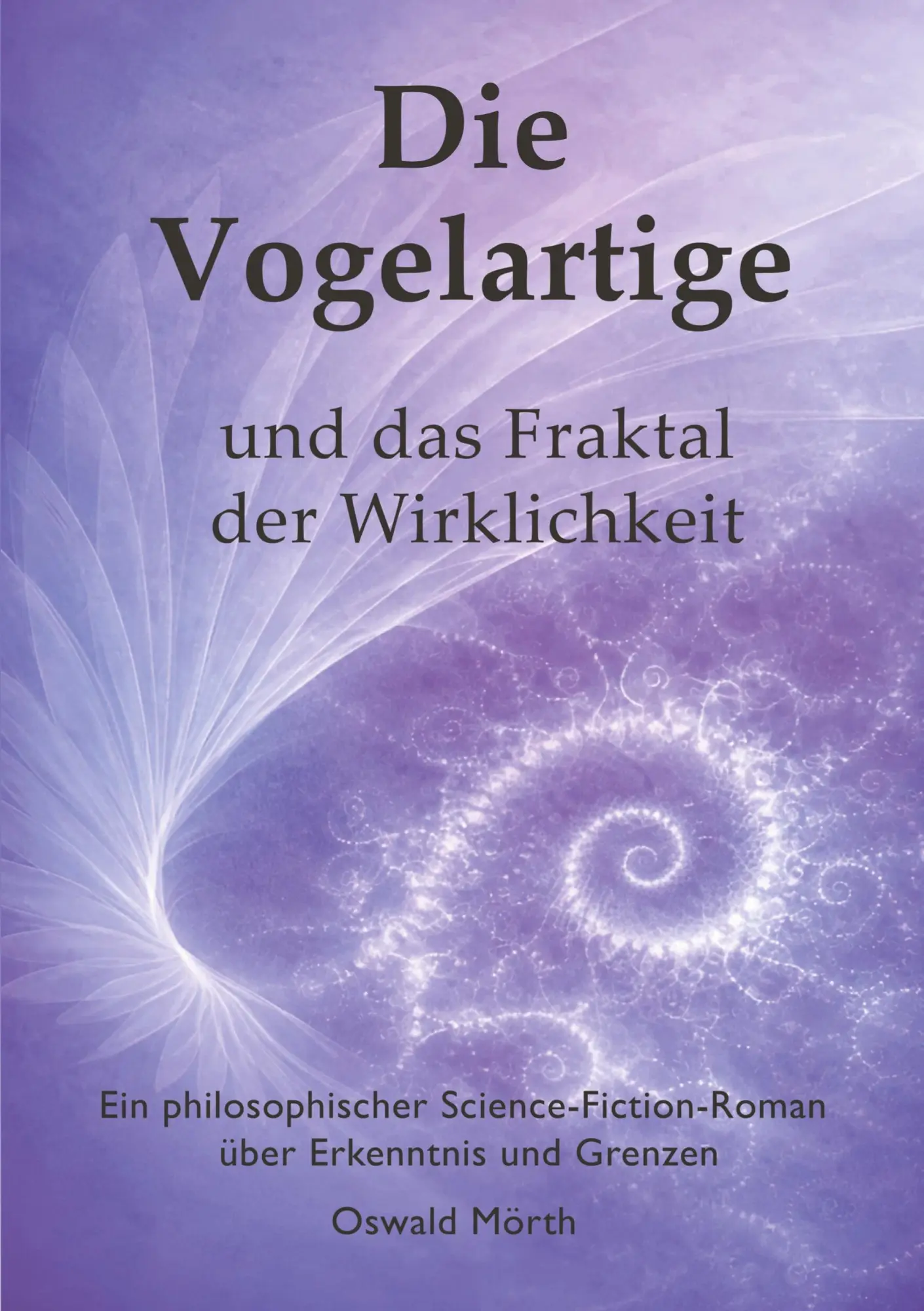 Cover: 9783819231162 | Die Vogelartige und das Fraktal der Wirklichkeit | Oswald Mörth | Buch