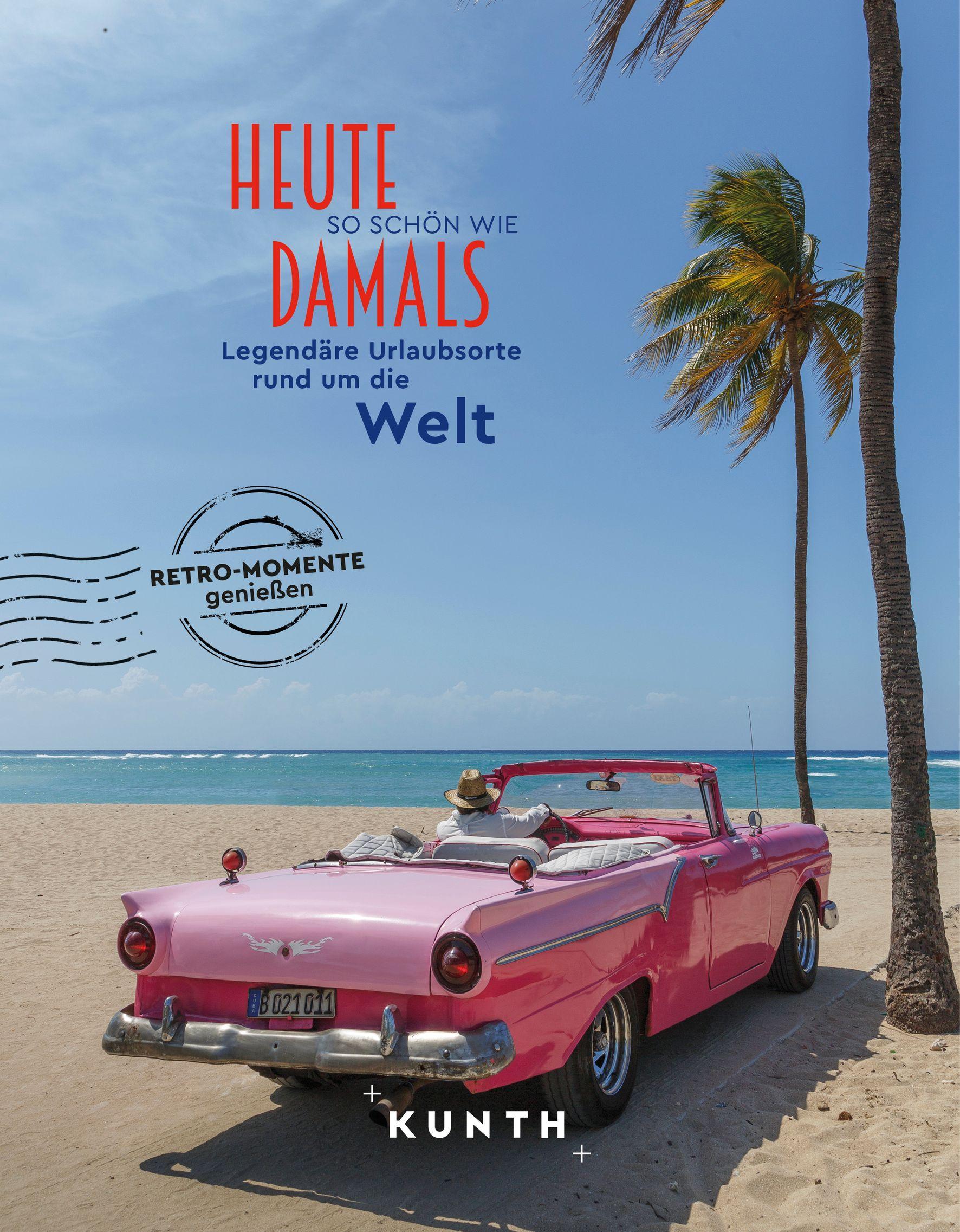 Cover: 9783969651162 | KUNTH Bildband Heute so schön wie damals - Legendäre Urlaubsorte...