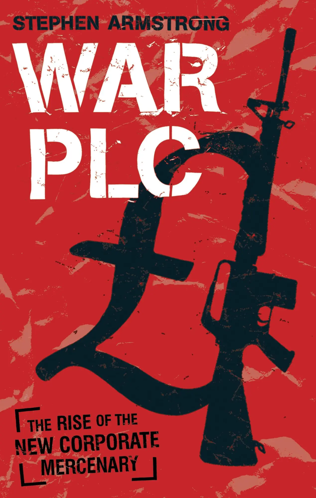 Cover: 9780571241262 | War PLC | The Rise of the New Corporate Mercenary | Stephen Armstrong