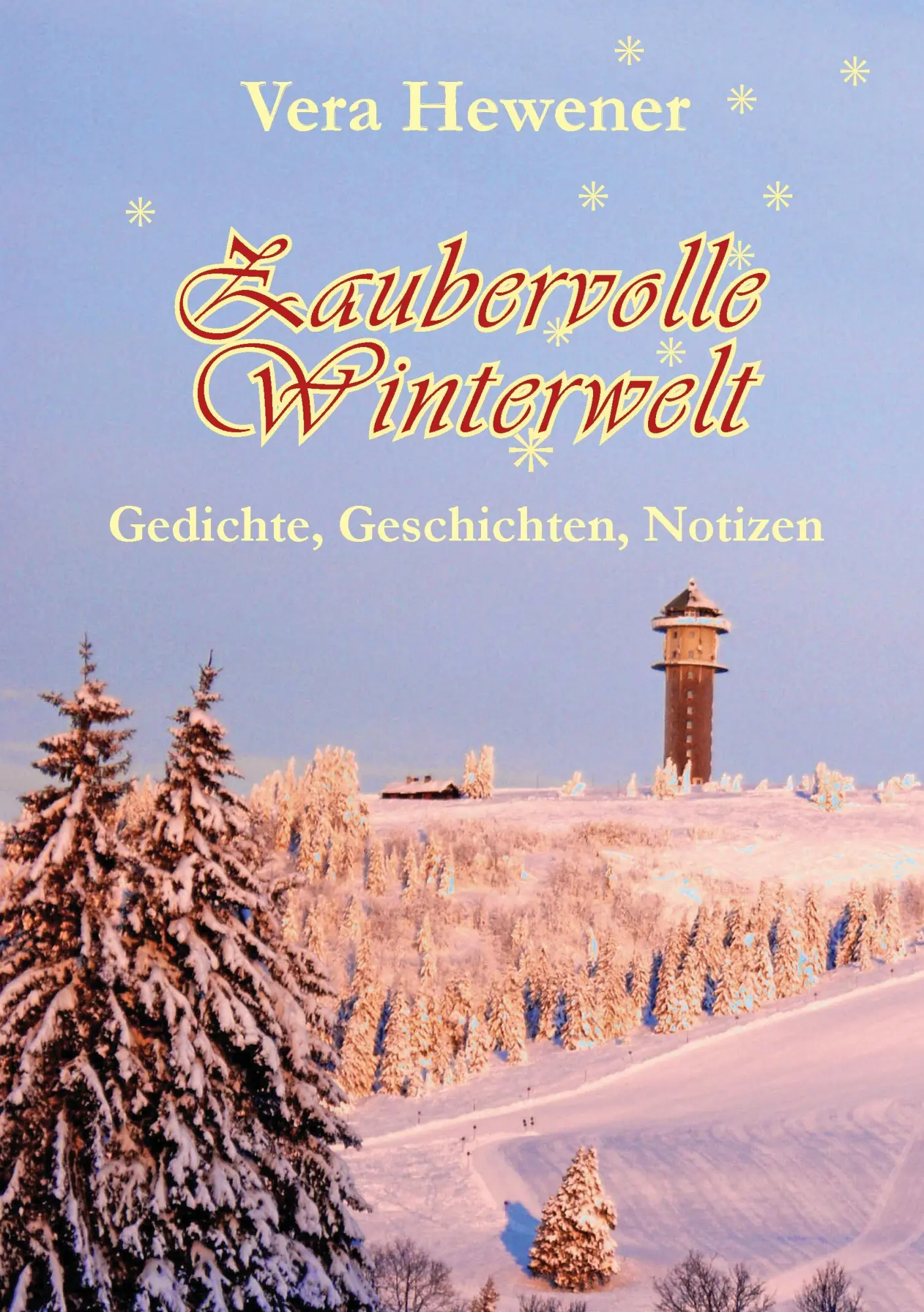 Cover: 9783735761262 | Zaubervolle Winterwelt | Gedichte, Geschichten, Notizen | Vera Hewener