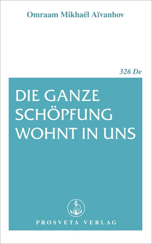 Cover: 9783895151262 | Die ganze Schöpfung wohnt in uns | Omraam Mikhaël Aïvanhov | Buch