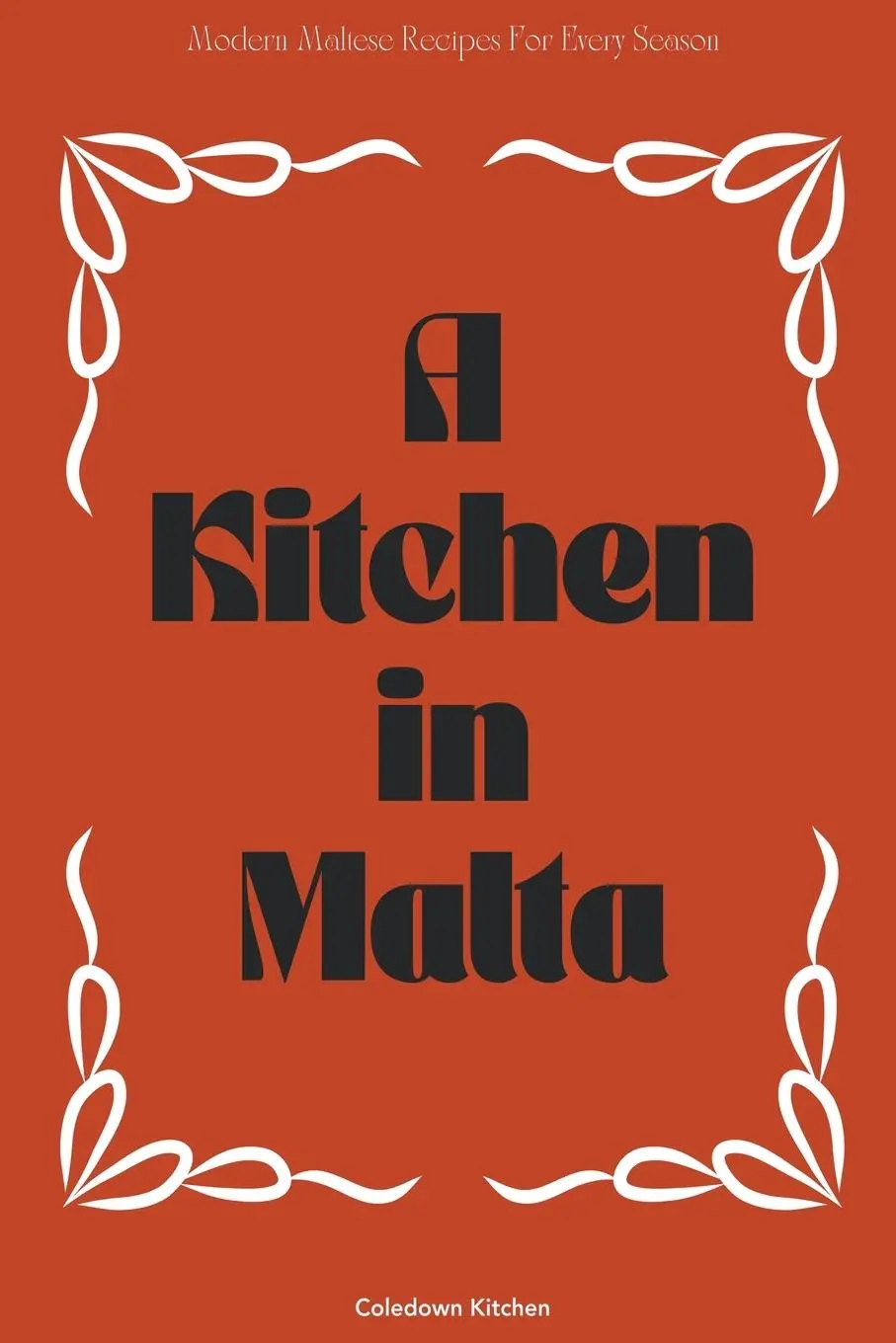 Cover: 9798224001262 | A Kitchen in Malta | Modern Maltese Recipes For Every Season | Kitchen
