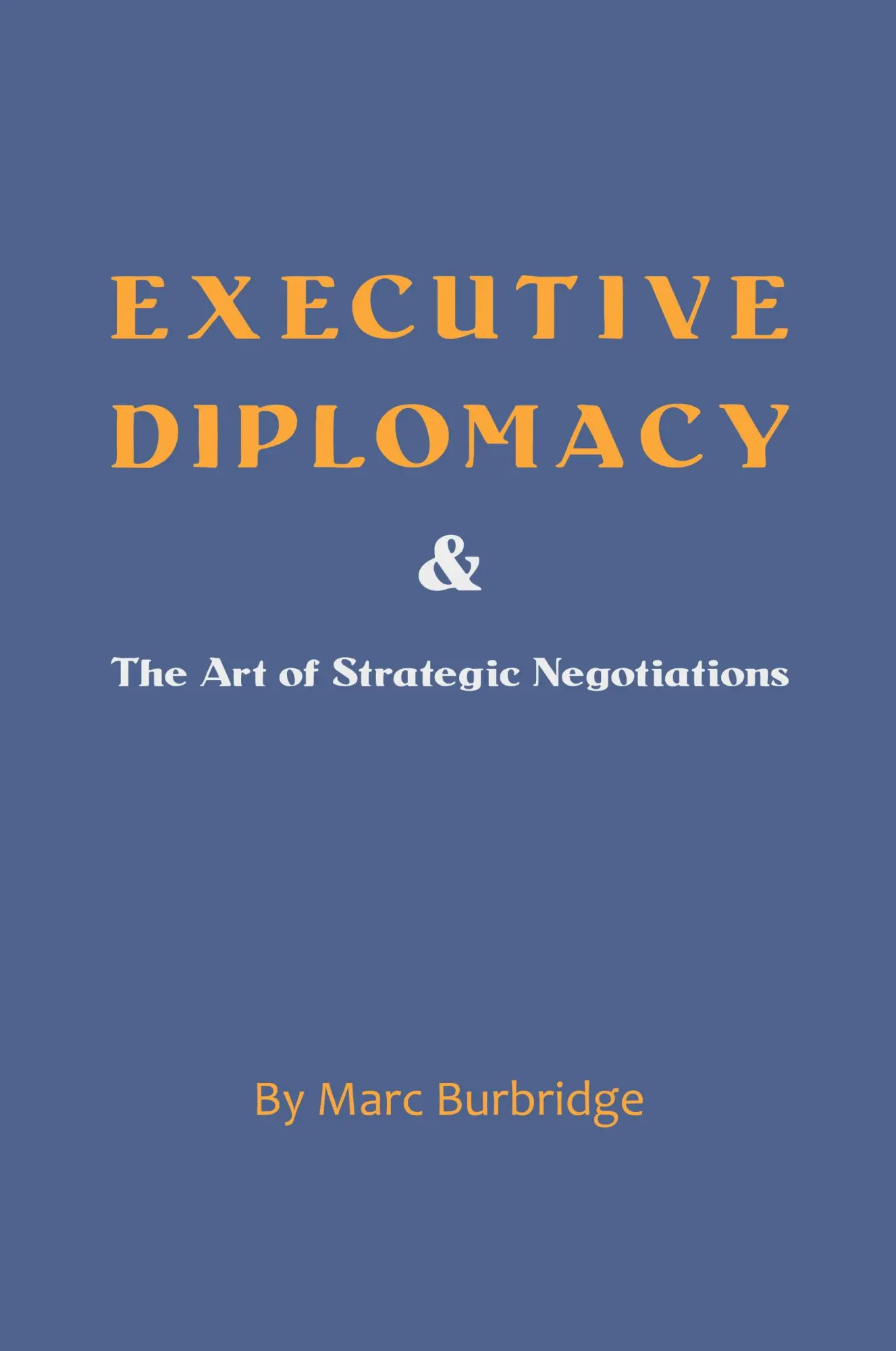 Cover: 9781649131362 | Executive Diplomacy and the Art of Strategic Negotiations | Burbridge