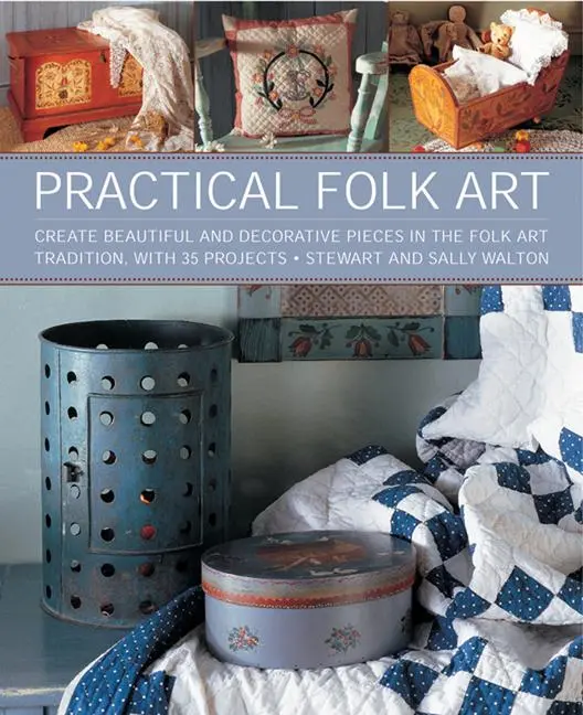 Cover: 9781908991362 | Practical Folk Art | Sally &amp; Stewart Walton | Buch | Gebunden | 2014