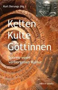 Cover: 9783905581362 | Kelten Kulte Göttinnen | Spuren einer verborgenen Kultur | Derungs