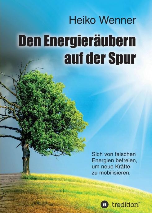 Cover: 9783748231462 | Den Energieräubern auf der Spur | Heiko Wenner | Taschenbuch | 144 S.