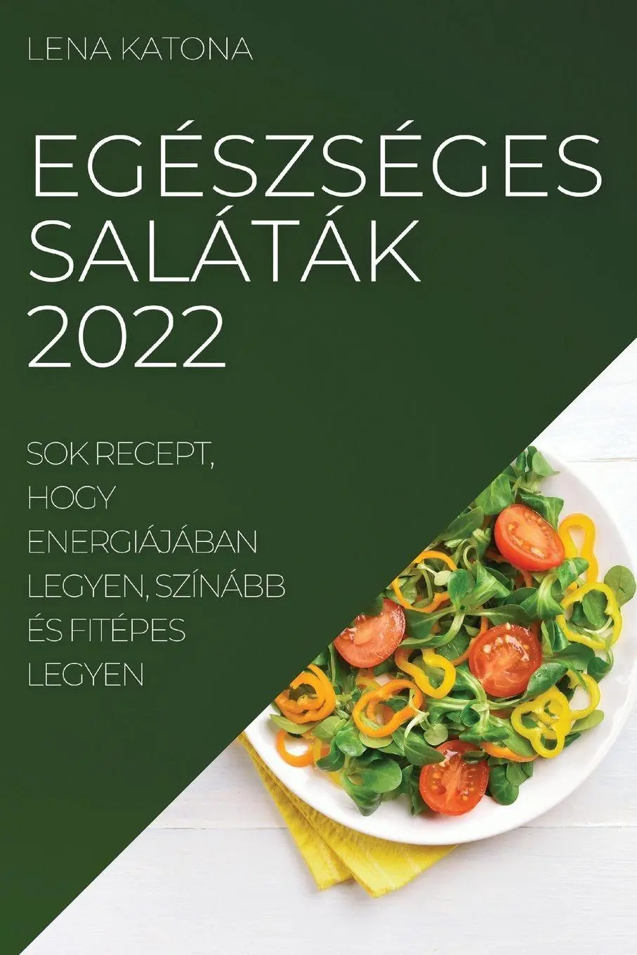 Cover: 9781837521562 | EGÉSZSÉGES SALÁTÁK 2022 | Lena Katona | Taschenbuch | Ungarisch | 2022