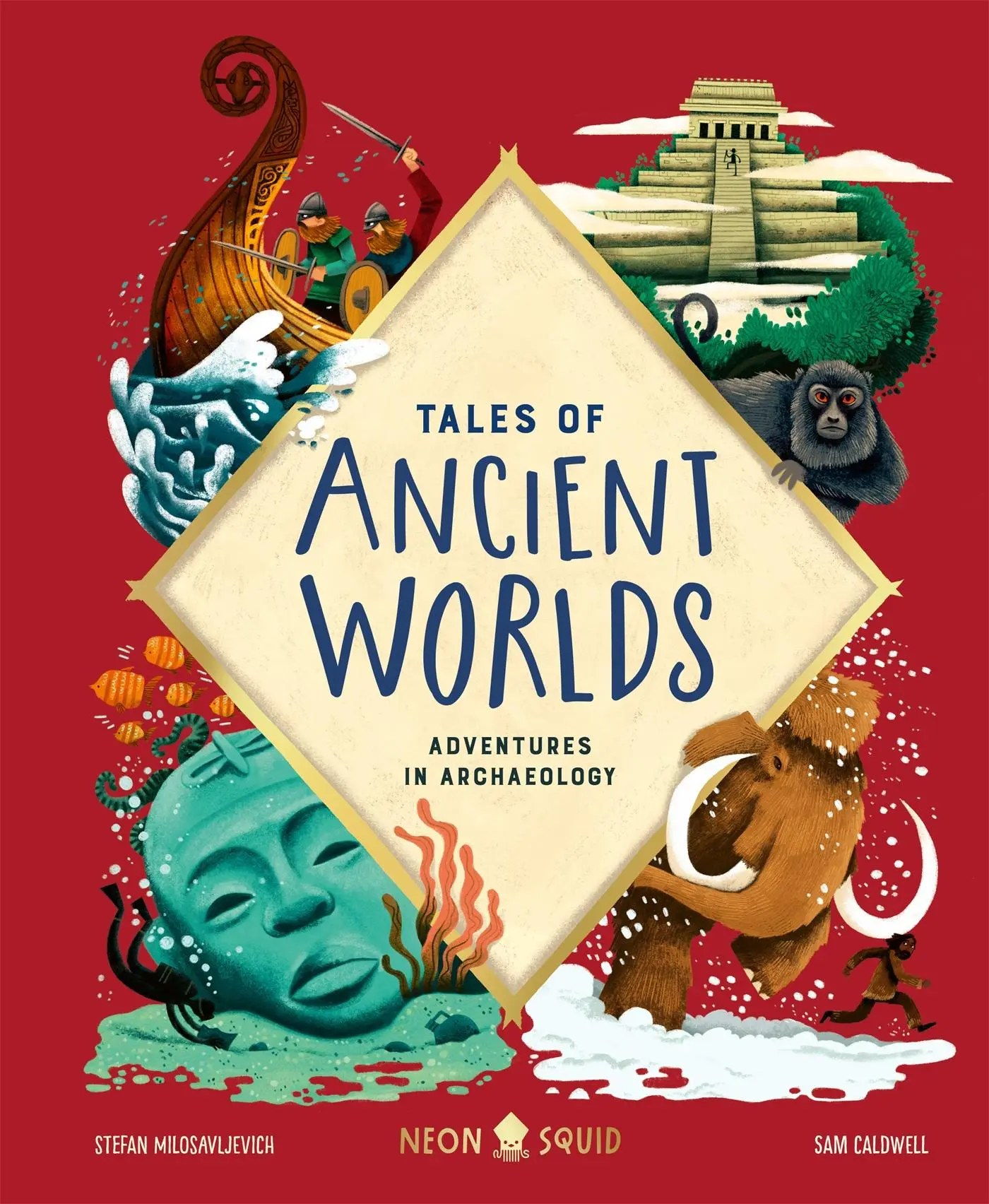 Cover: 9781838991562 | Tales of Ancient Worlds | Adventures in Archaeology | Squid (u. a.)