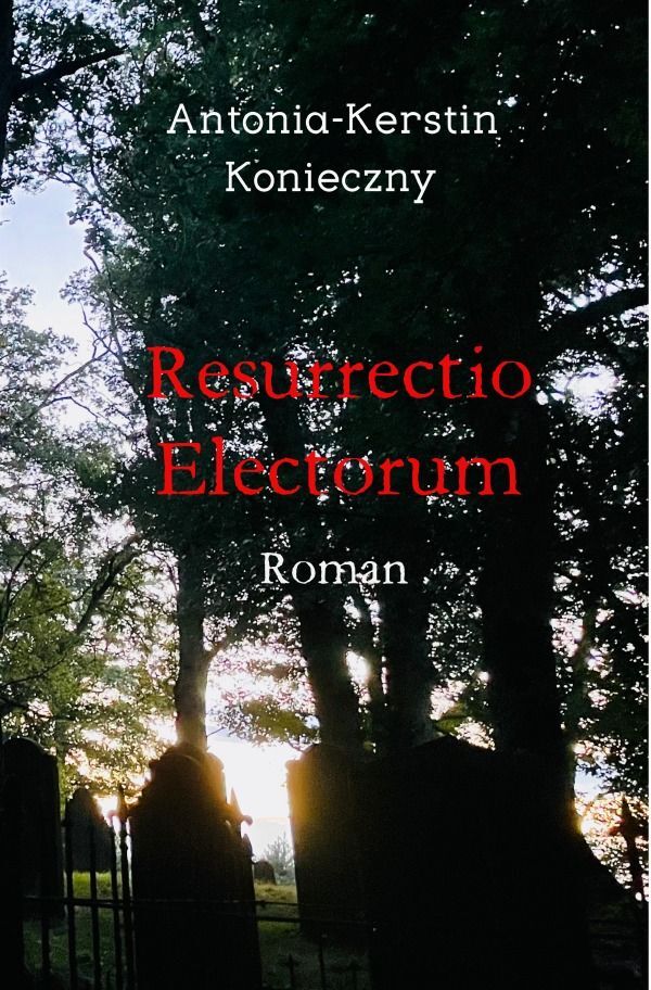 Cover: 9783758431562 | Resurrectio Electorum | Antonia-Kerstin Konieczny | Taschenbuch | 2023