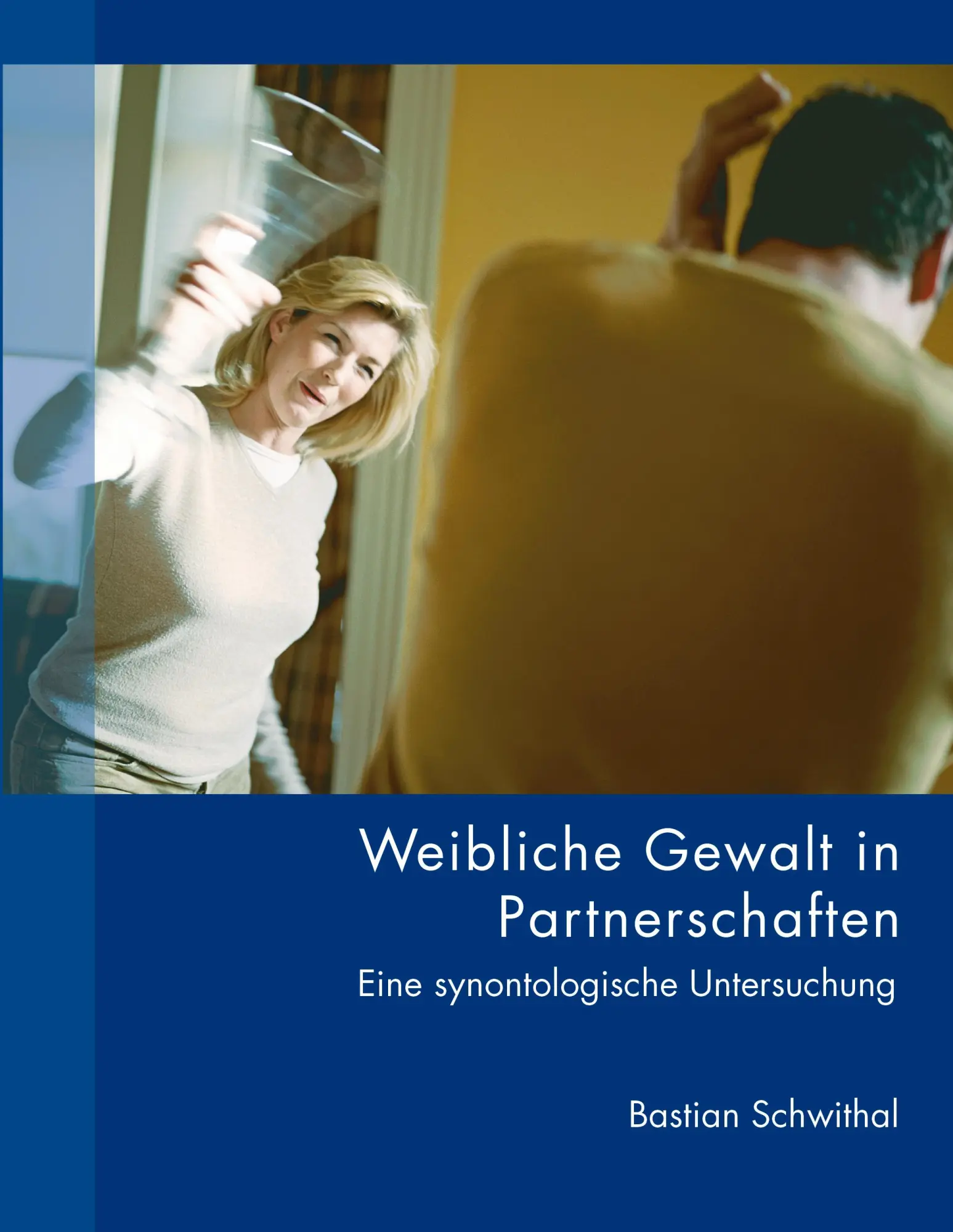 Cover: 9783833431562 | Weibliche Gewalt in Partnerschaften | Bastian Schwithal | Taschenbuch