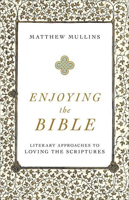 Cover: 9781540961662 | Enjoying the Bible | Literary Approaches to Loving the Scriptures