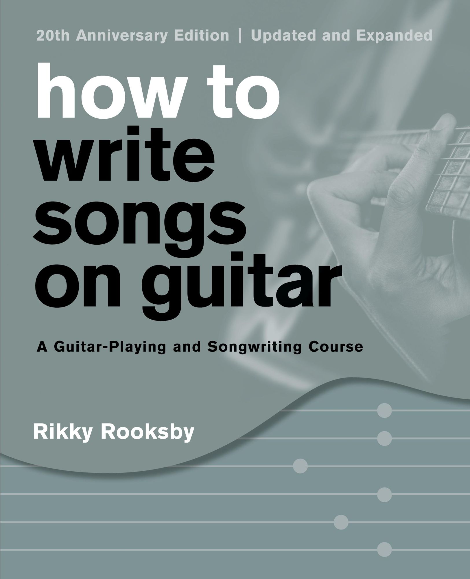 Cover: 9781493051762 | How to Write Songs on Guitar | A Guitar-Playing and Songwriting Course