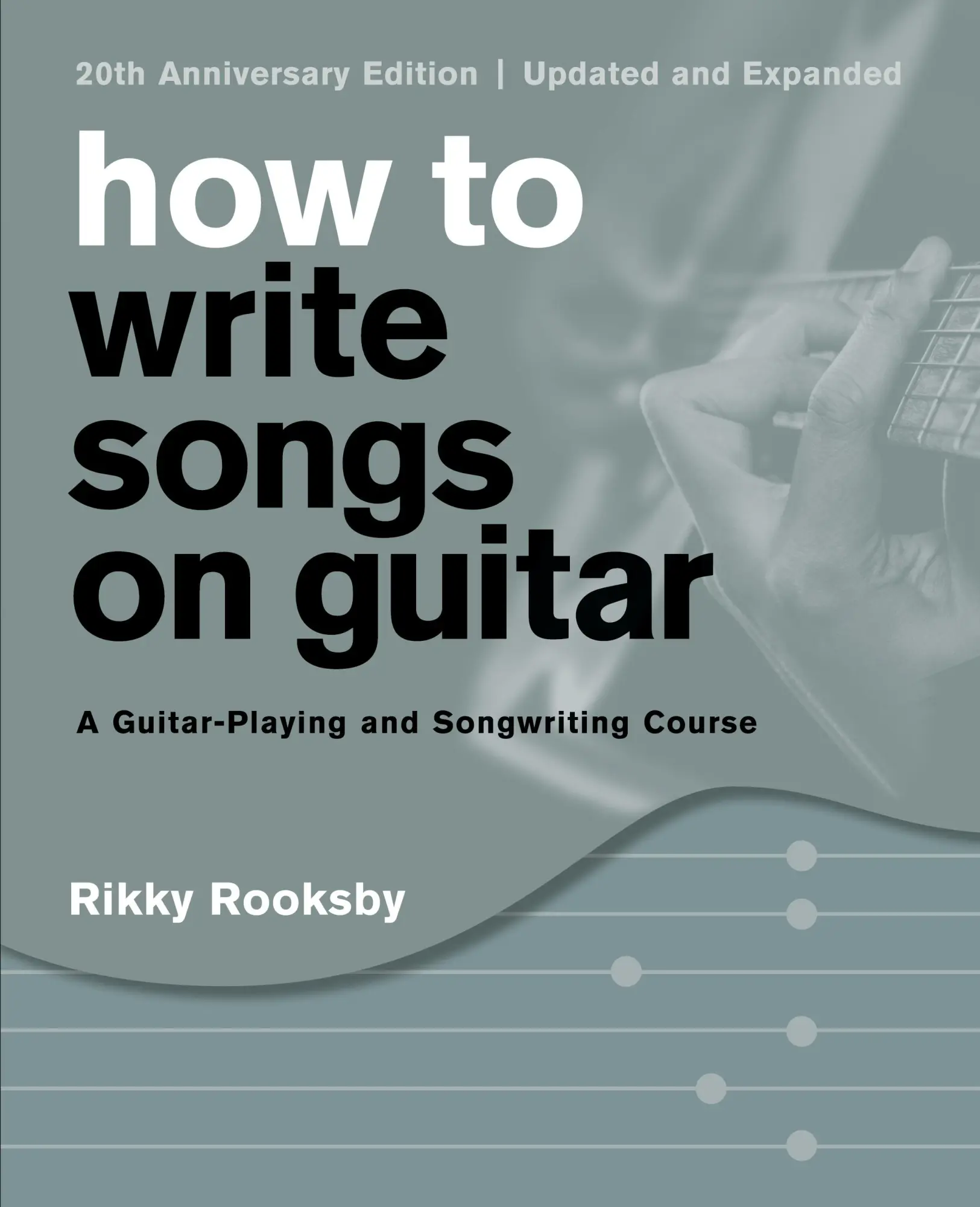 Cover: 9781493051762 | How to Write Songs on Guitar | A Guitar-Playing and Songwriting Course