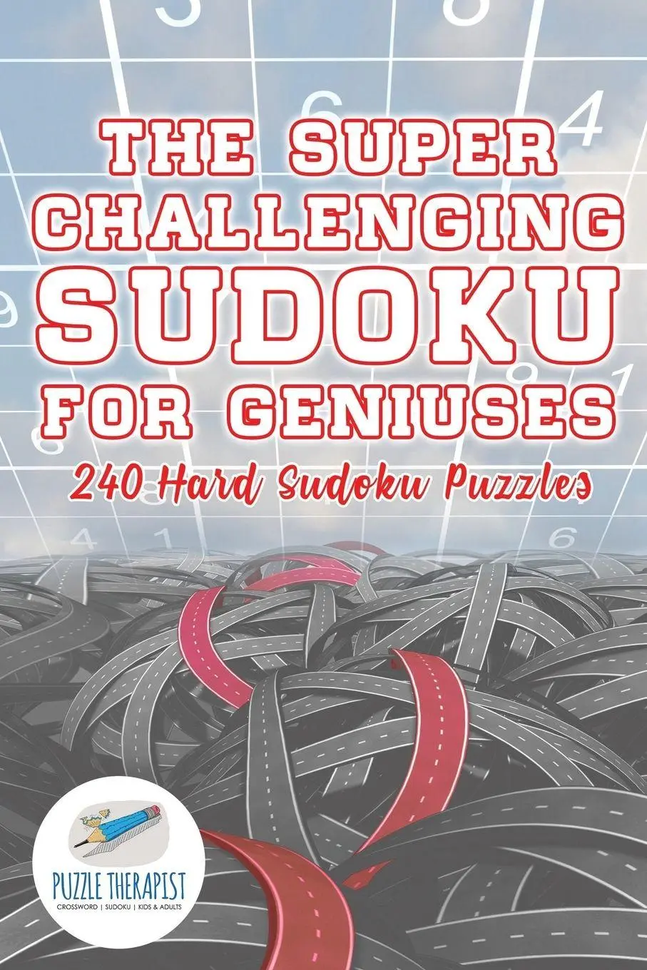 Cover: 9781541941762 | The Super Challenging Sudoku for Geniuses 240 Hard Sudoku Puzzles