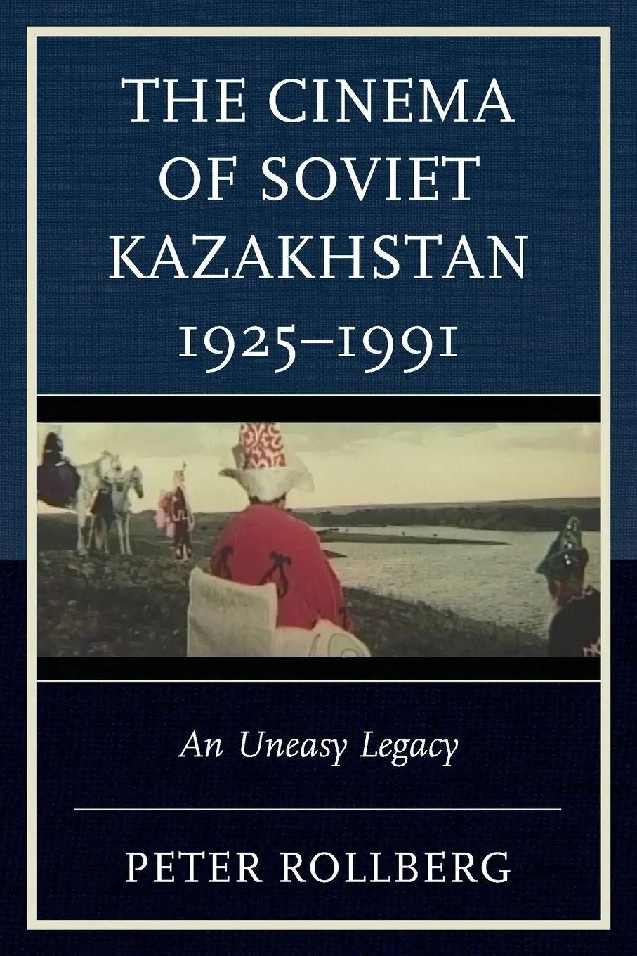 Cover: 9781793641762 | Cinema of Soviet Kazakhstan 1925-1991 | An Uneasy Legacy | Rollberg