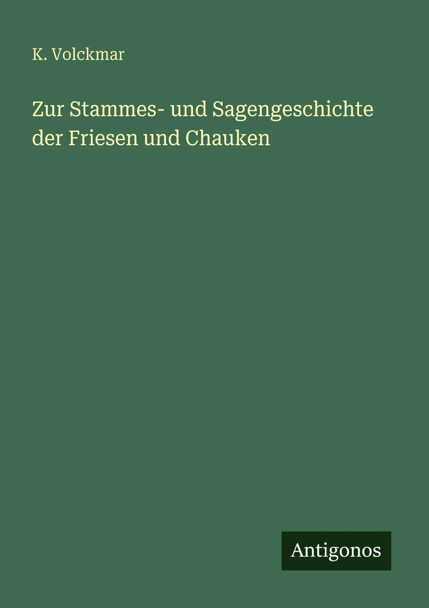 Cover: 9783386481762 | Zur Stammes- und Sagengeschichte der Friesen und Chauken | K. Volckmar