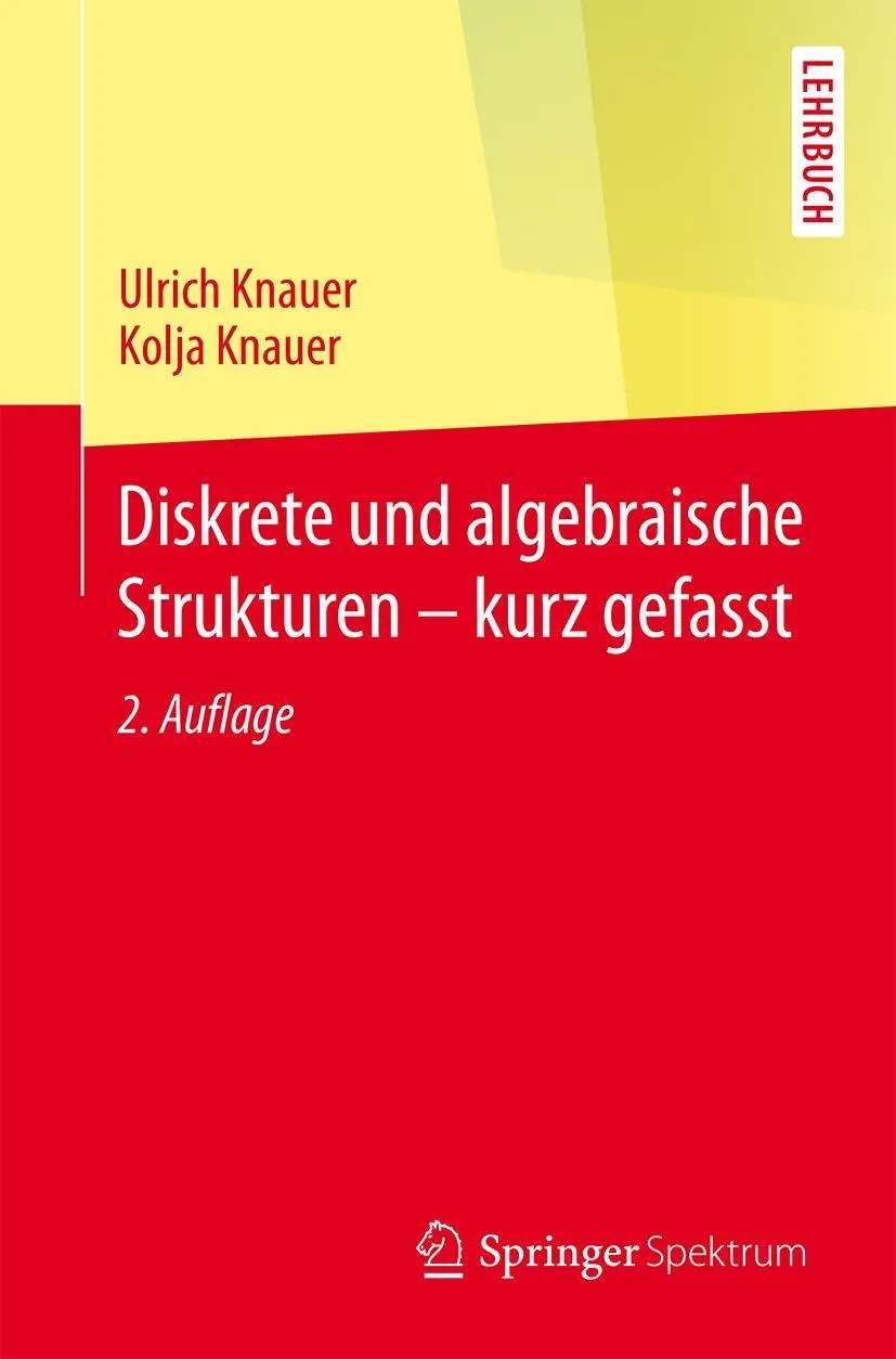 Cover: 9783662451762 | Diskrete und algebraische Strukturen - kurz gefasst | Knauer (u. a.) Cover: 9783662451762 | Diskrete und algebraische Strukturen - kurz gefasst | Knauer (u. a.)