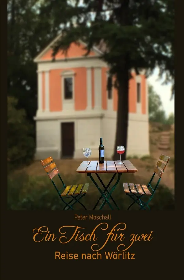 Cover: 9783754901762 | Ein Tisch für zwei | Reise nach Wörlitz | Peter Moschall | Taschenbuch