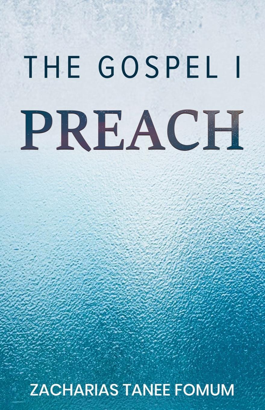 Cover: 9798227641762 | The Gospel I Preach | Zacharias Tanee Fomum | Taschenbuch | Englisch