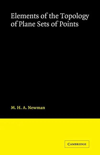 Cover: 9780521091862 | Elements of the Topology of Plane Sets of Points | M. H. A. Newman