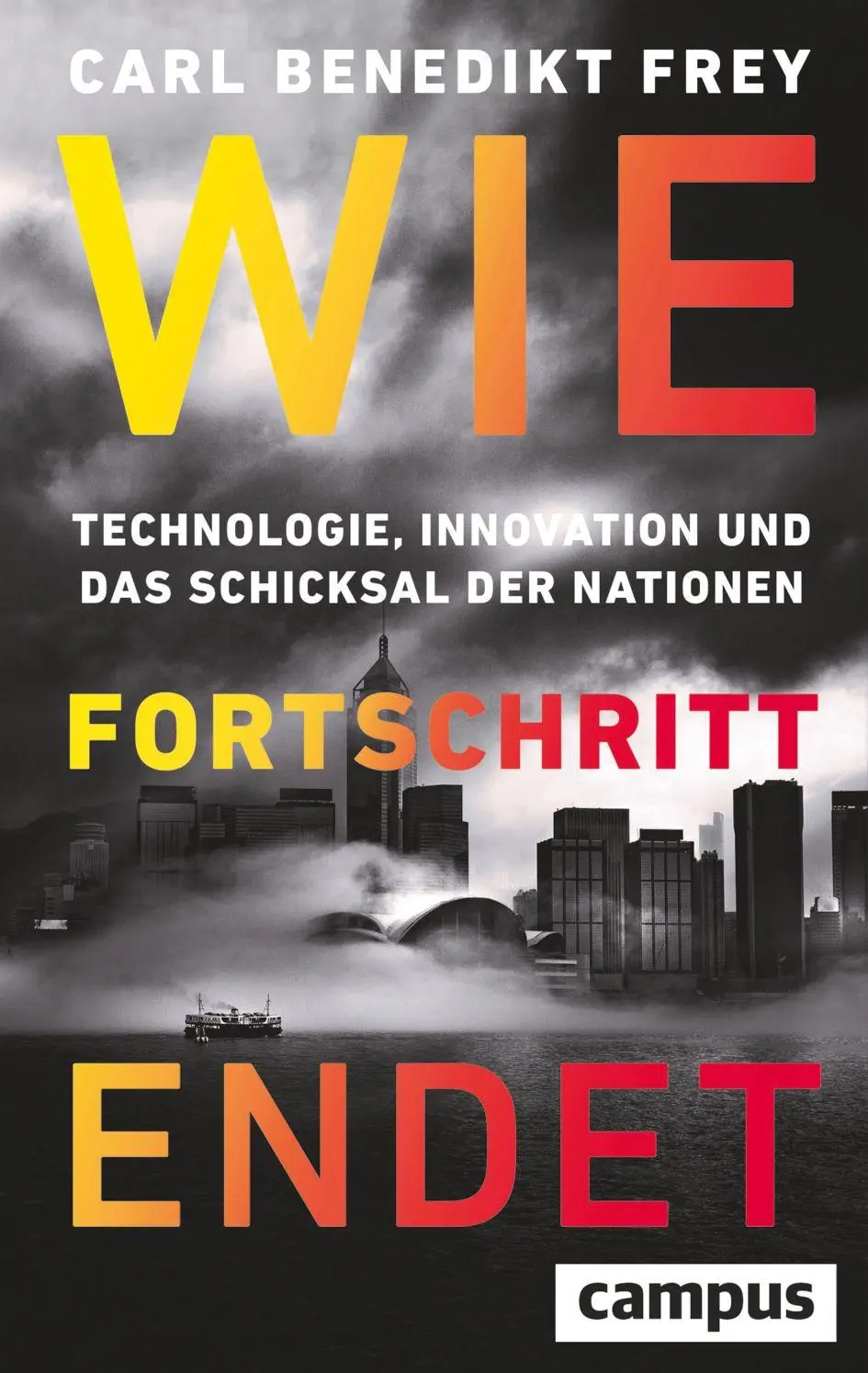 Cover: 9783593521862 | Wie Fortschritt endet | Carl Benedikt Frey | Buch | 548 S. | Deutsch