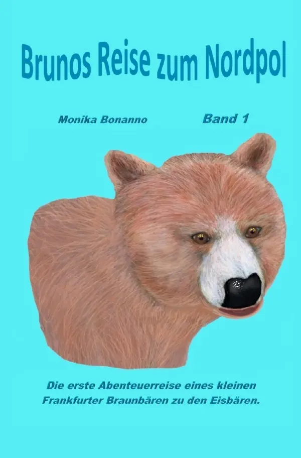 Cover: 9783742701862 | Brunos Reise zum Nordpol | Monika Bonanno | Taschenbuch | 60 S. | 2017