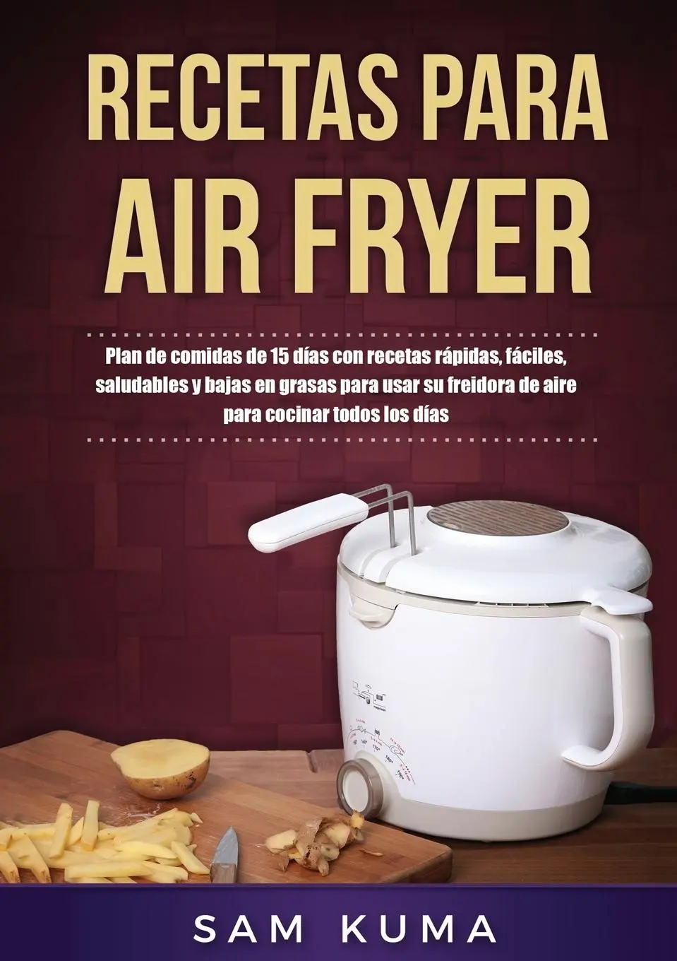 Cover: 9780645141962 | Recetas para Air Fryer | Sam Kuma | Taschenbuch | Spanisch | 2021