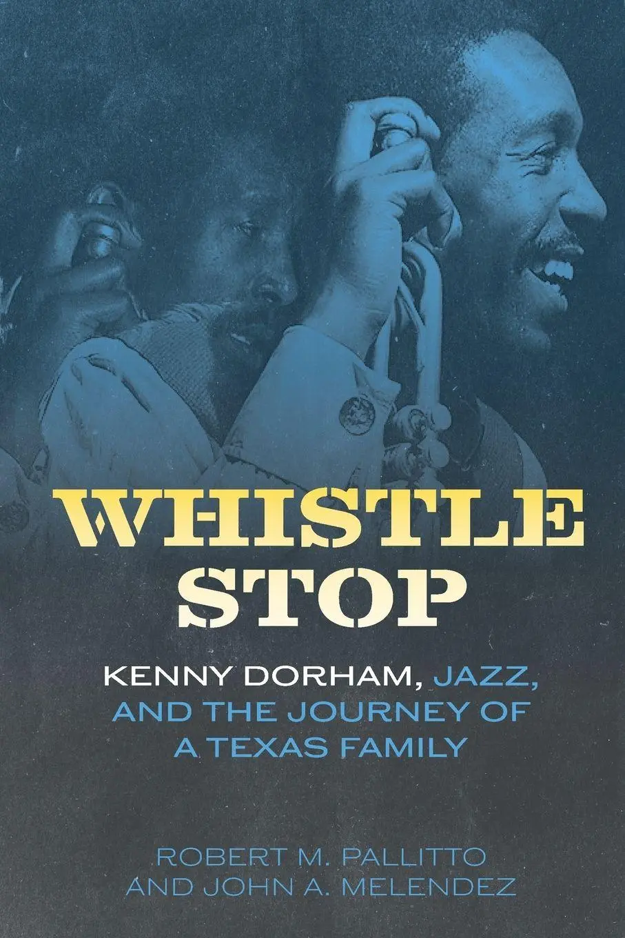 Cover: 9781496861962 | Whistle Stop | Kenny Dorham, Jazz, and the Journey of a Texas Family