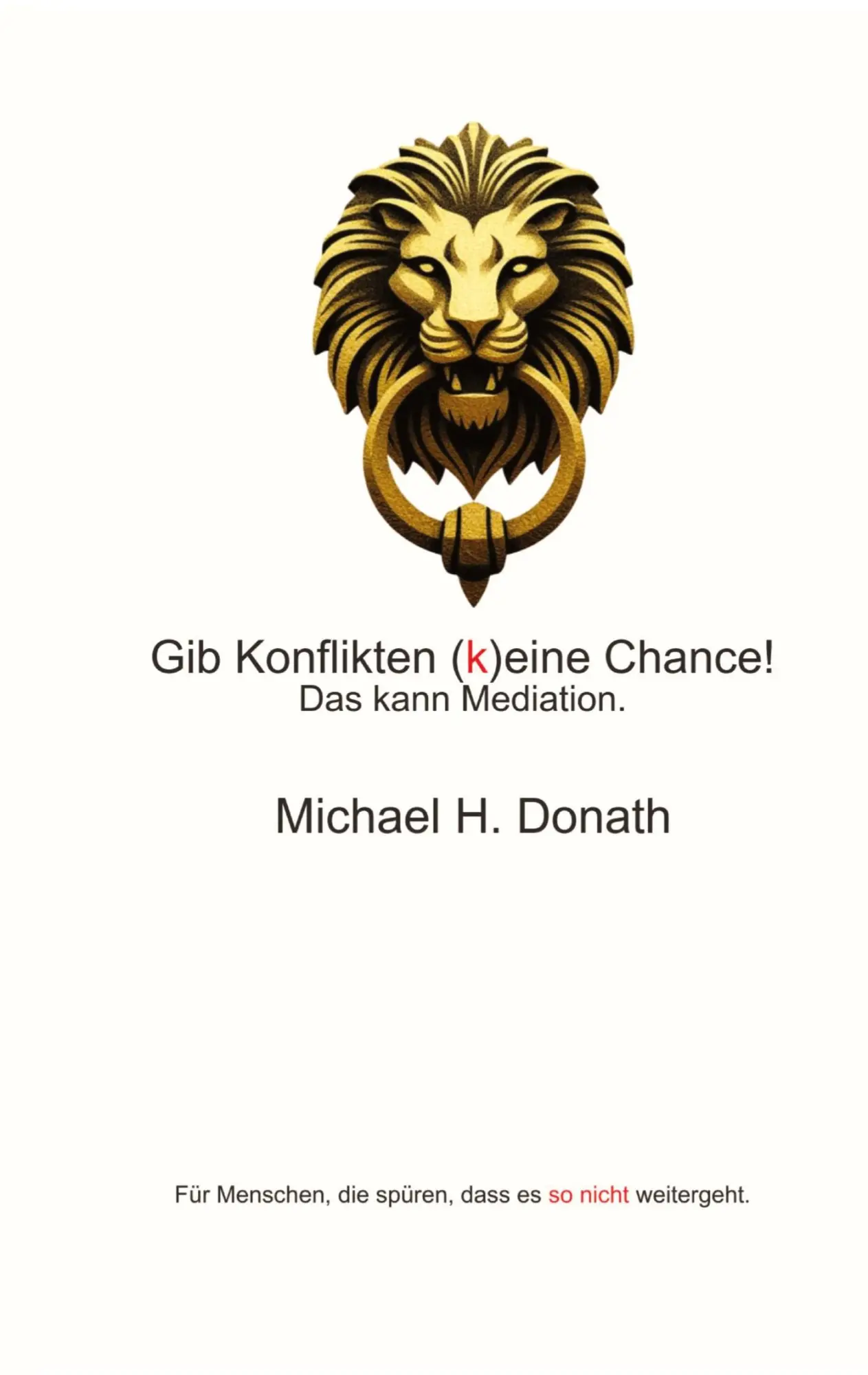 Cover: 9783384791962 | Gib Konflikten (k)eine Chance! | Das kann Mediation. | Donath | Buch