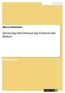 Cover: 9783638771962 | Insourcing oder Outsourcing. Chancen und Risiken | Marco Schumann