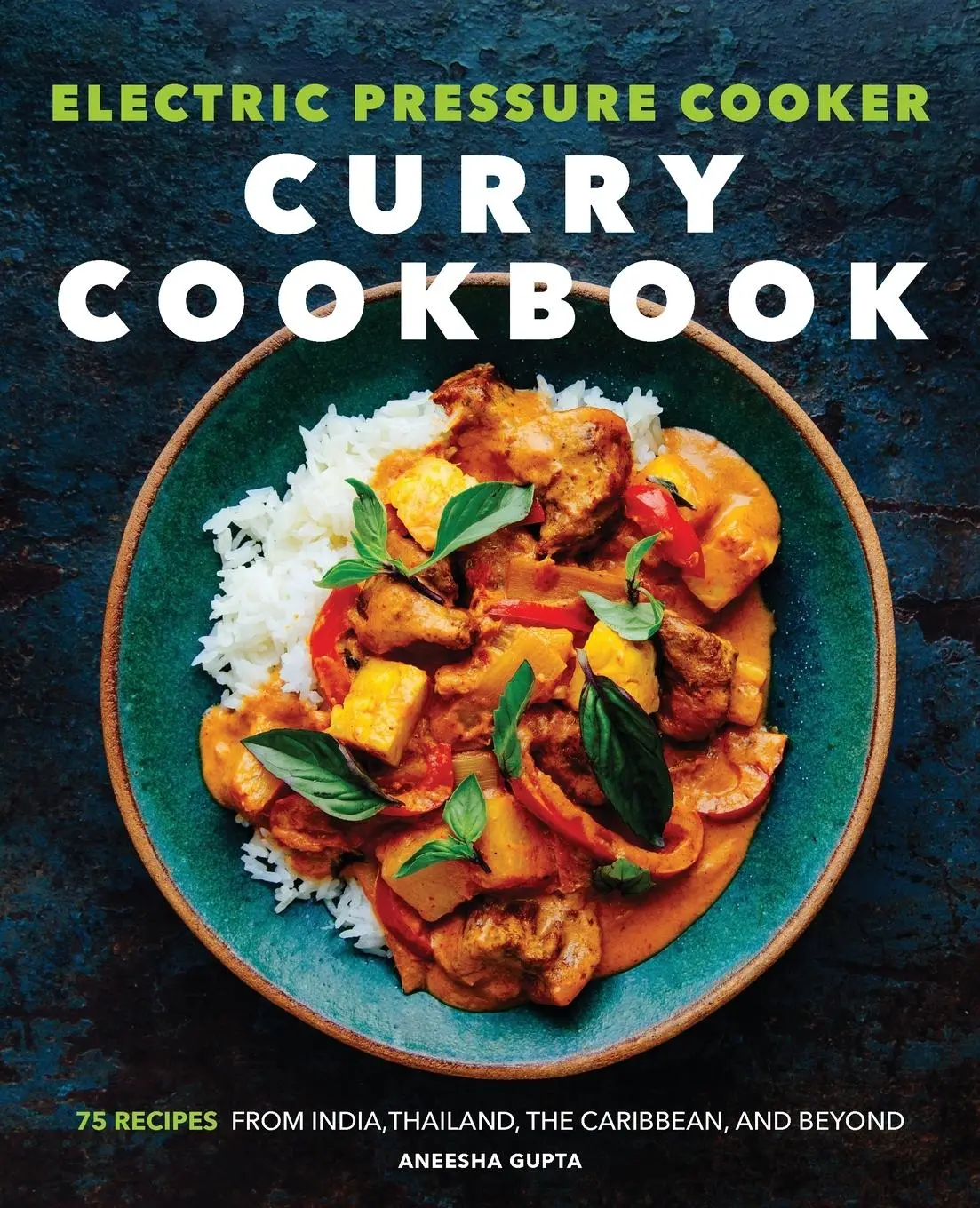 Cover: 9781647392062 | Electric Pressure Cooker Curry Cookbook | Aneesha Gupta | Taschenbuch