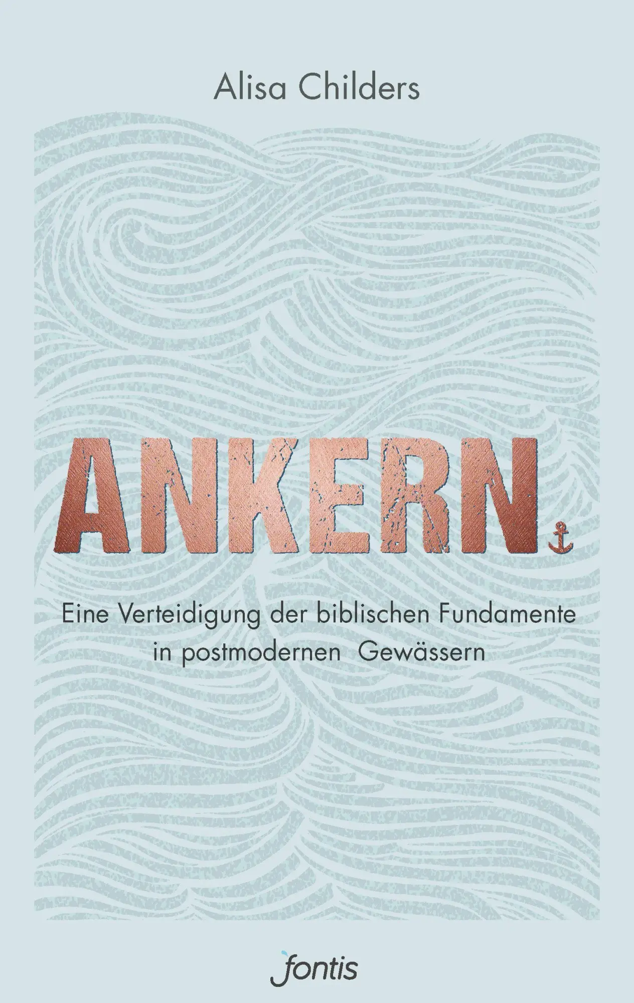 Cover: 9783038482062 | Ankern. | Alisa Childers | Taschenbuch | 304 S. | Deutsch | 2021