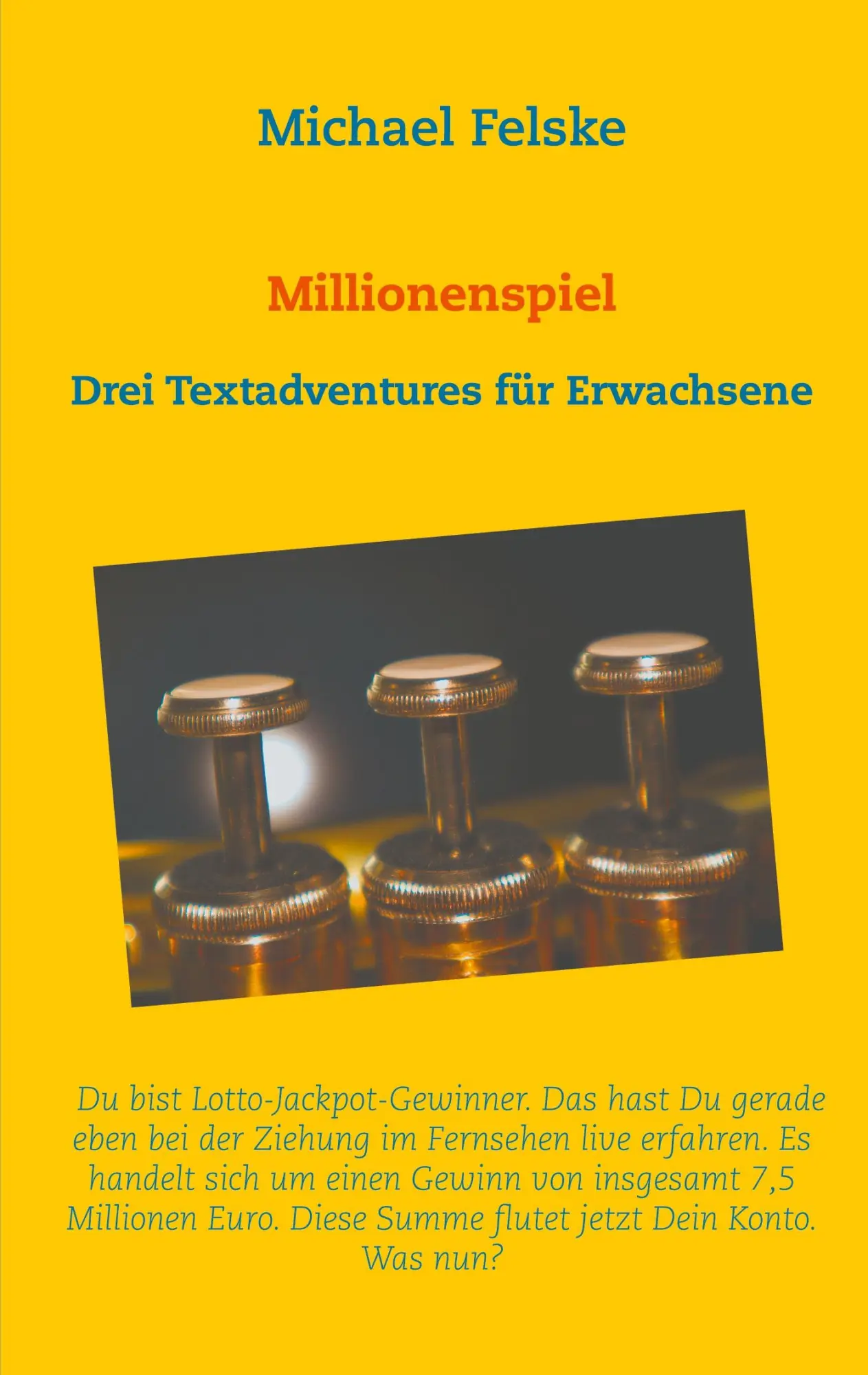 Cover: 9783754312162 | Millionenspiel | Drei Textadventures für Erwachsene | Michael Felske
