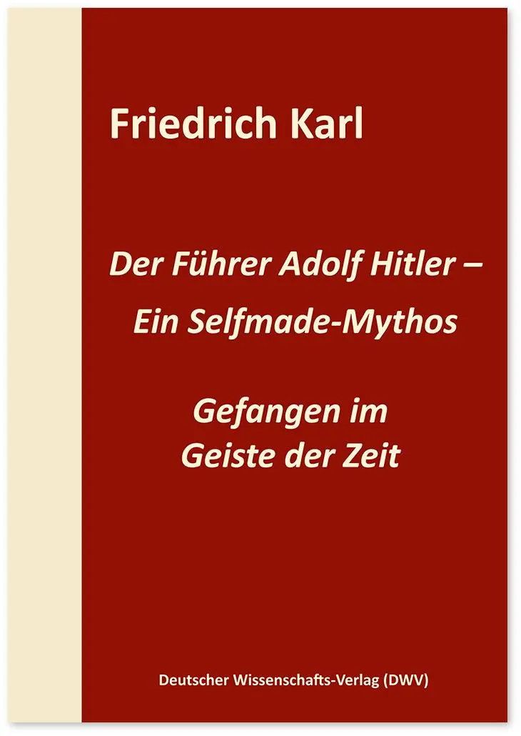 Cover: 9783868882162 | Der Führer Adolf Hitler - Ein Selfmade-Mythos | Friedrich Karl | Buch