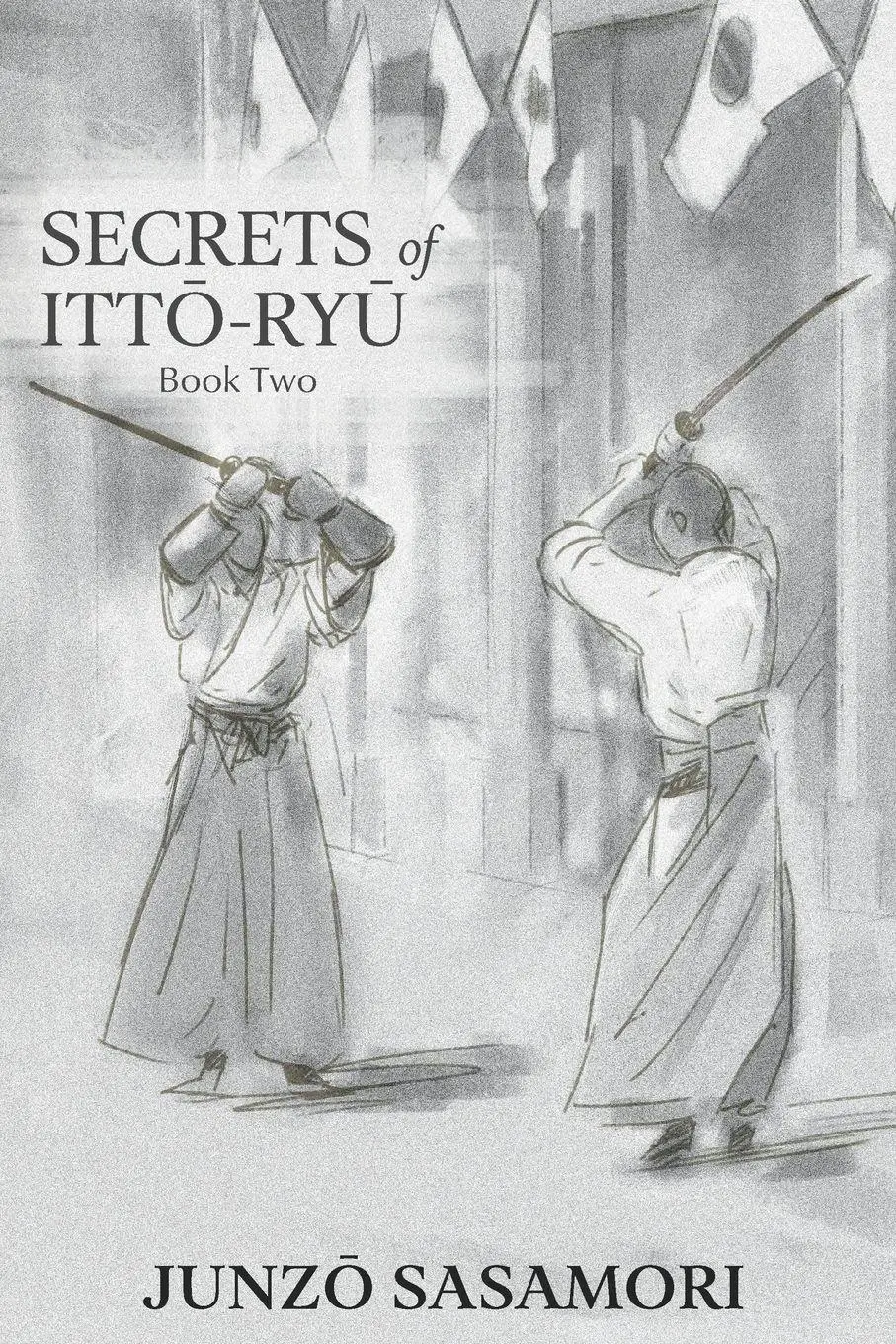 Cover: 9798987242162 | Secrets of Itto-ryu | Book Two | Junzo Sasamori | Taschenbuch | 2026