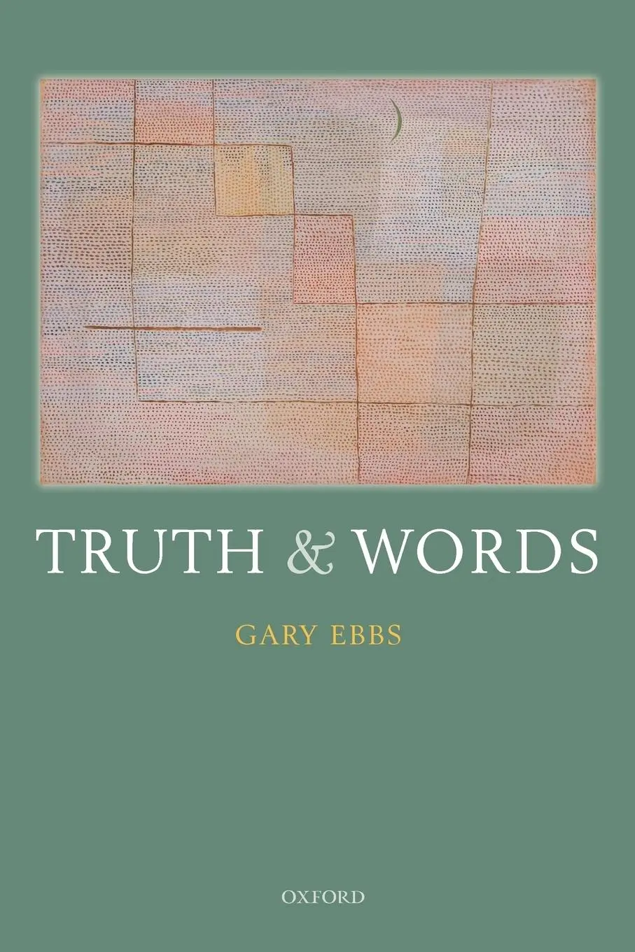 Cover: 9780199692262 | Truth and Words | Gary Ebbs | Taschenbuch | Kartoniert / Broschiert