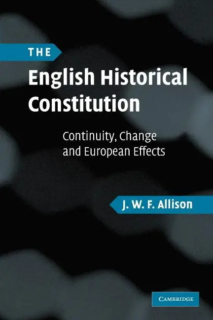 Cover: 9780521702362 | The English Historical Constitution | J. W. F. Allison | Taschenbuch