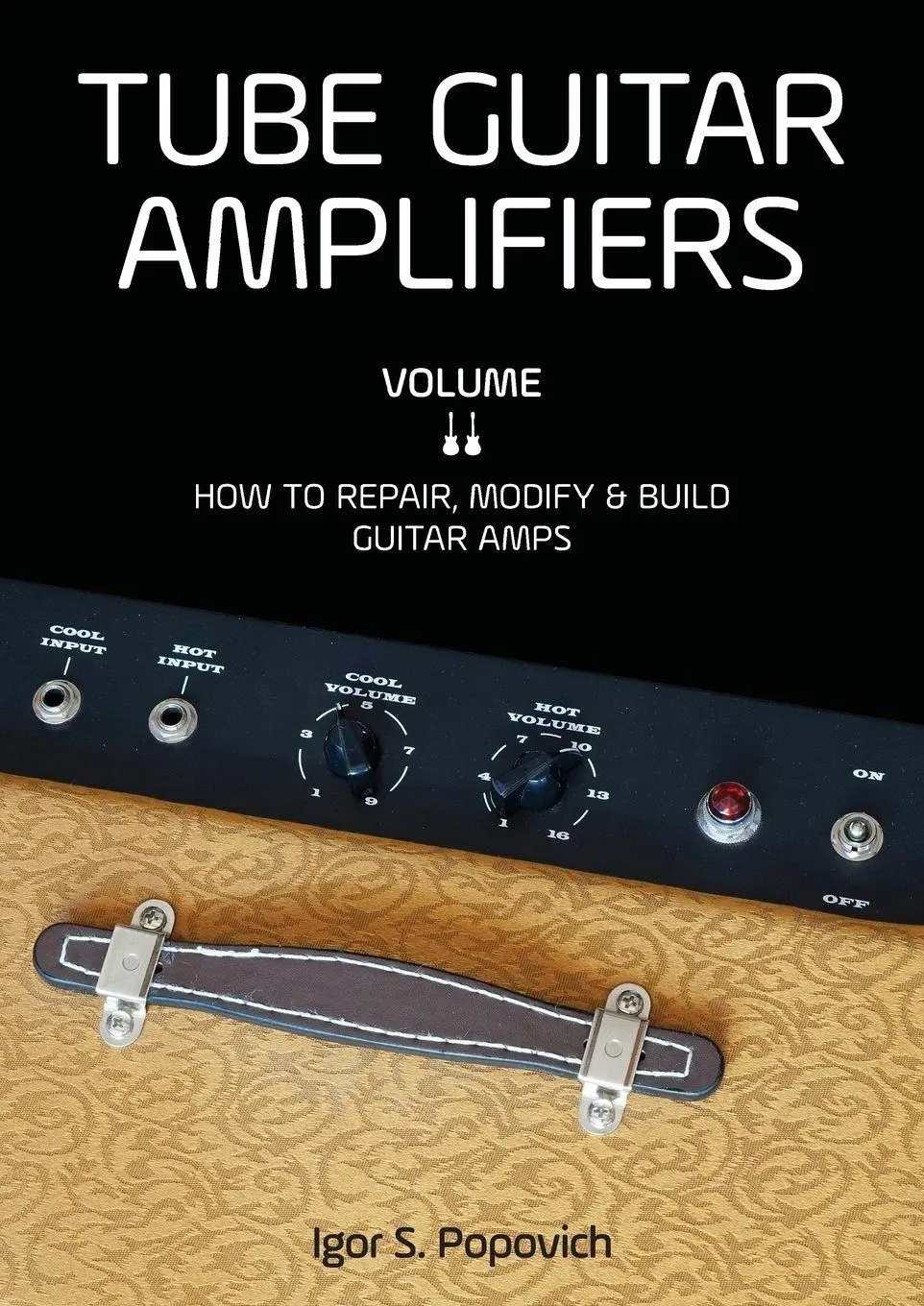 Cover: 9780980622362 | Tube Guitar Amplifiers Volume 2 | Igor S. Popovich | Taschenbuch